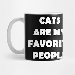 CAT ARE MY FAVORITE PEOPLE Mug